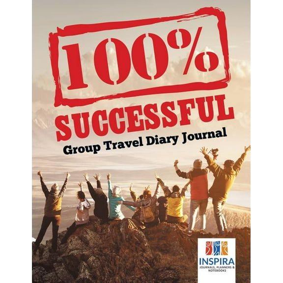 100% Successful Group Travel Diary Journal (Paperback)