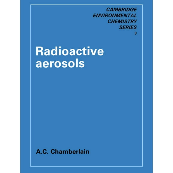 Cambridge Chemical Engineering Radioactive Aerosols, (Paperback)