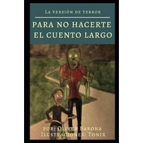 Para No Hacerte el Cuento Largo: La Versión de Terror : Para No Hacerte El Cuento Largo (Series #2) (Paperback)