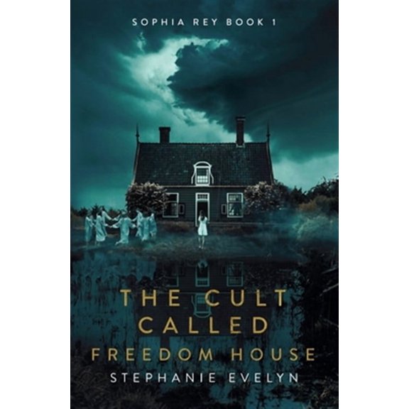 Sophia Rey: The Cult Called Freedom House (Paperback)