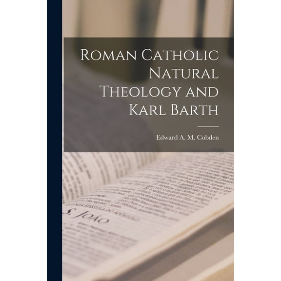 Roman Catholic Natural Theology and Karl Barth, (Paperback)