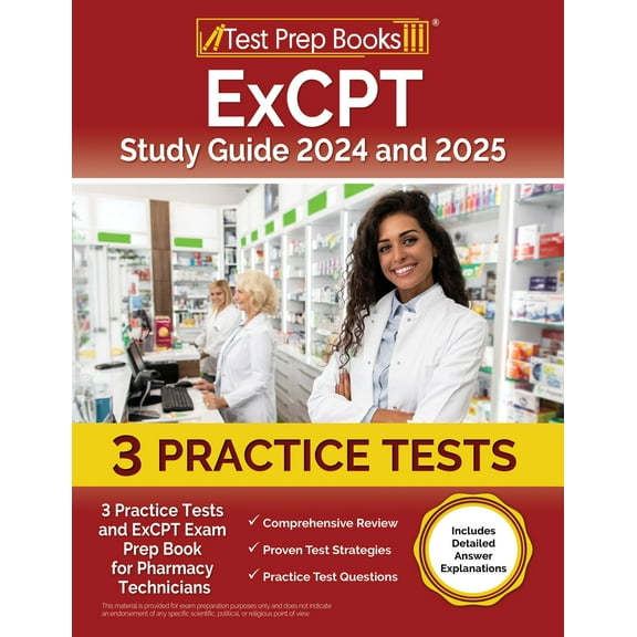 ExCPT Study Guide 2024 and 2025: 3 Practice Tests and ExCPT Exam Prep Book for Pharmacy Technicians [Includes Detailed Answer Explanations]