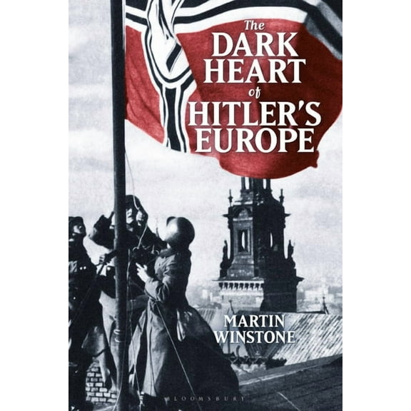 The Dark Heart of Hitler's Europe: Nazi Rule in Poland Under the General Government, (Paperback)