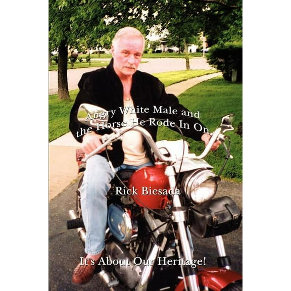 Angry White Male and the Horse He Rode in on, (Paperback)