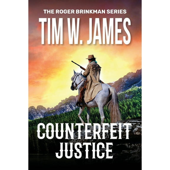 The Roger Brinkman Counterfeit Justice: Action Adventure Western, Book 2, (Paperback)
