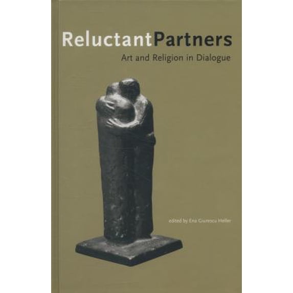 Pre-Owned Reluctant Partners: Art and Religion in Dialogue, 9781585167722, 158516772X, Hardcover,