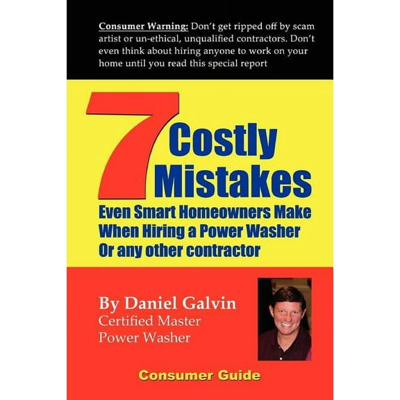 7 Costly Mistakes Smart Homeowners Make When Hiring A Power Washer, (Paperback)