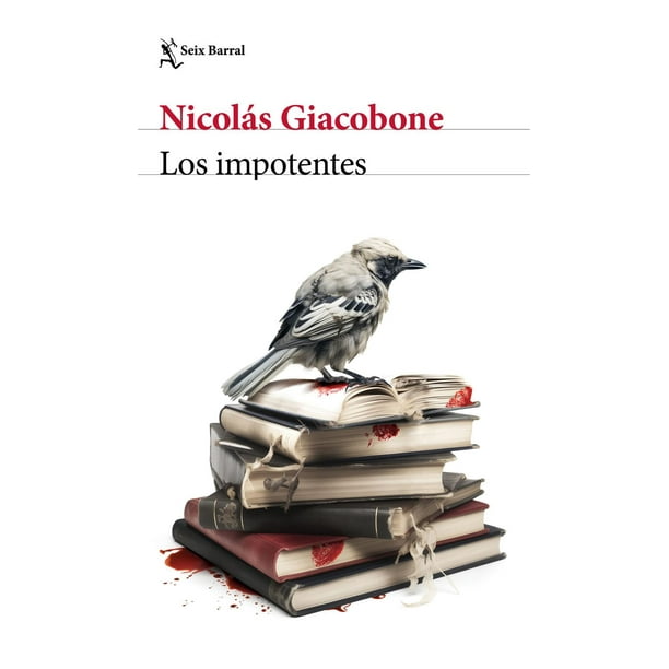 Libro Los Impotentes Tapa Blanda, Autor Nicolas Giacobone, Editorial Seix Barral Mexico
