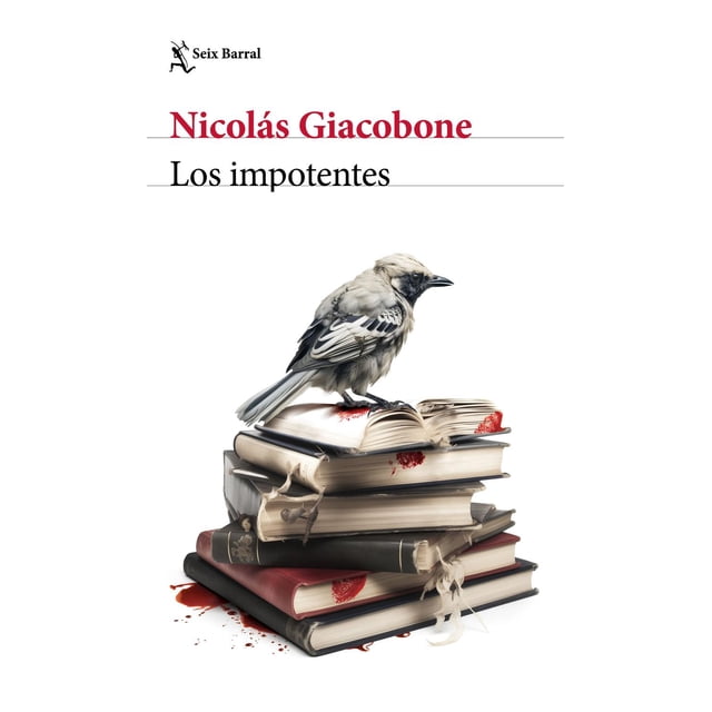 Libro Los Impotentes Tapa Blanda, Autor Nicolas Giacobone, Editorial Seix Barral Mexico