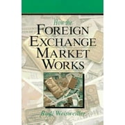 How the Foreign Exchange Market Works (New York Institute of Finance) [Paperback - Used]