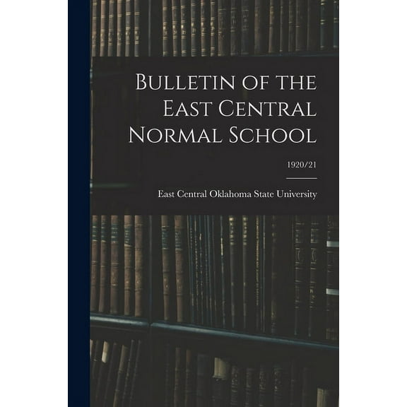 Bulletin of the East Central Normal School; 1920/21 (Paperback)