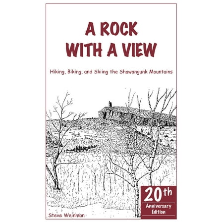 A Rock With A View. Hiking, Biking and Skiing the Shawangunk Mountains -