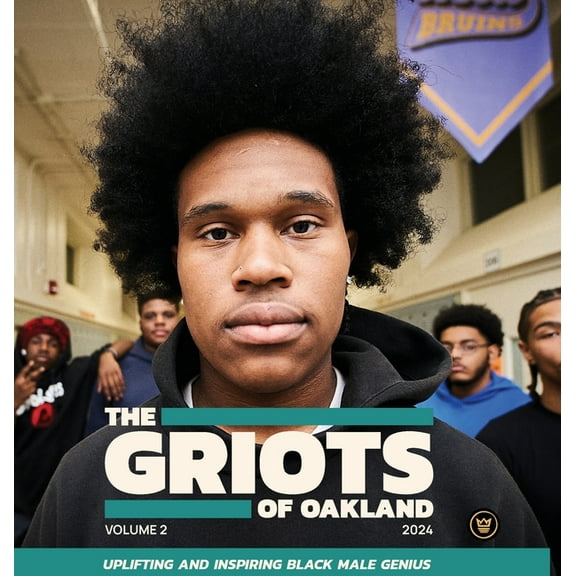The Griots of Oakland 2024: Uplifting and Inspiring Black Male Genius, (Hardcover)