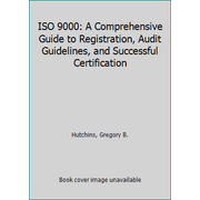 ISO 9000: A Comprehensive Guide to Registration, Audit Guidelines, and Successful Certification [Hardcover - Used]