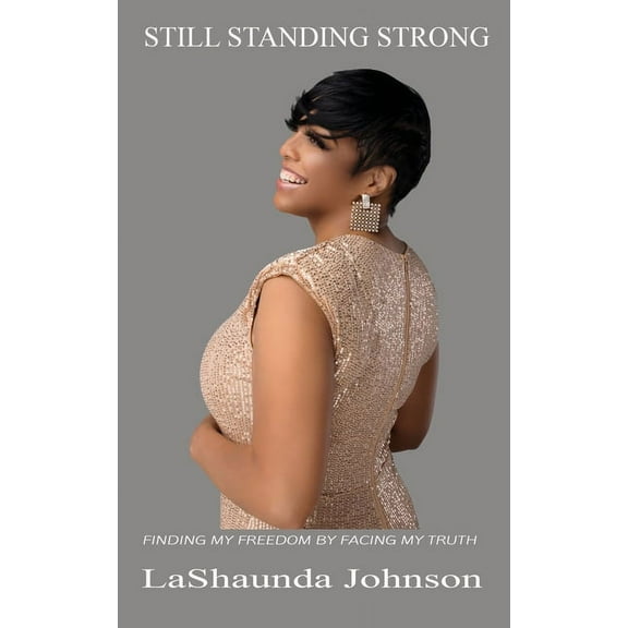 Still Standing Strong: Finding My Freedom By Facing My Truth, (Paperback)