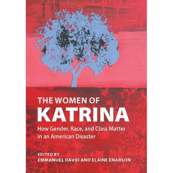 Women of Katrina: How Gender, Race, and Class Matter in an American Disaster, (Paperback)