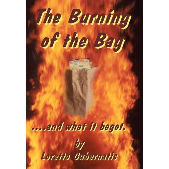 The Burning of the Bag and What it Begot (Hardcover)