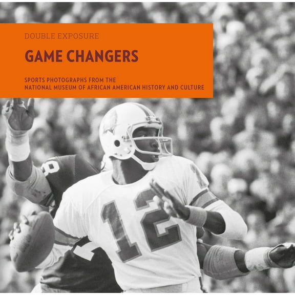 Double Exposure Game Changers: Sports Photographs from the National Museum of African American History and Culture, Book 9, (Paperback)