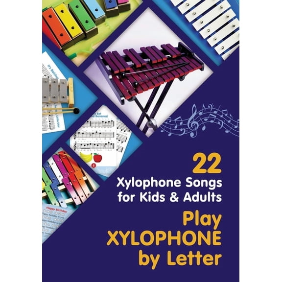 Beginner Xylophone Songs: Easy Sheet Mus Play Xylophone by Letter: 22 Xylophone Songs for Kids and Adults, Book 1, (Paperback)