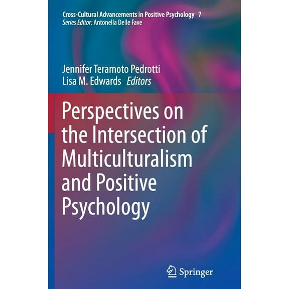 Cross-Cultural Advancements in Positive Perspectives on the Intersection of Multiculturalism and Positive Psychology, Book 7, (Paperback)