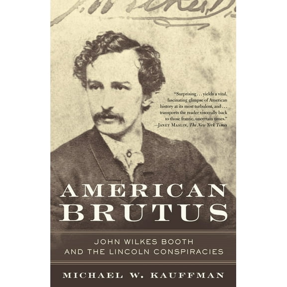 American Brutus: John Wilkes Booth and the Lincoln Conspiracies, (Paperback)