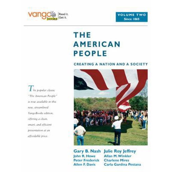 Pre-Owned The American People: Creating a Nation and a Society, Volume 2 (from 1865), VangoBooks (Paperback) 0205642837 9780205642830