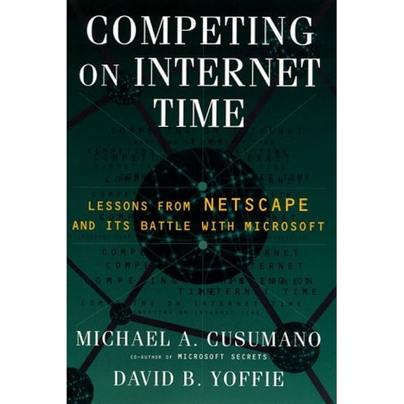 Pre-Owned Competing on Internet Time: Lessons from Netscape and Its Battle with Microsoft (Hardcover) 0684853191 9780684853192