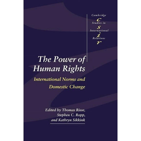 Cambridge Studies in International Relat The Power of Human Rights: International Norms and Domestic Change, Book 66, (Paperback)