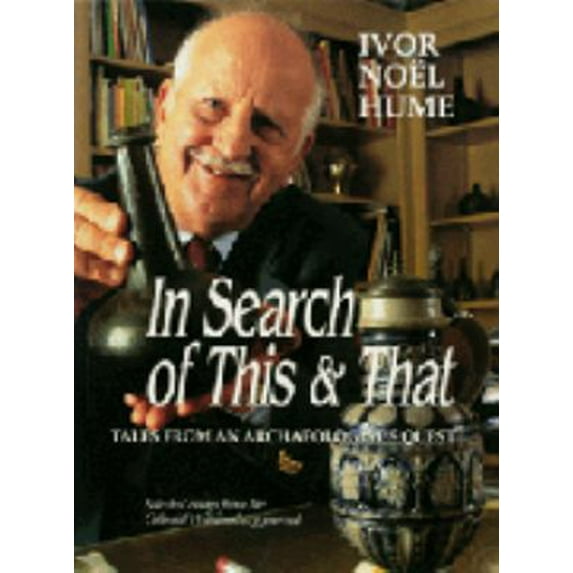 Pre-Owned In Search of This & That: Tales from an Archaeologist's Quest : Selected Essays from the Colonial Williamsburg Journal (Paperback) 0879351640 9780879351649