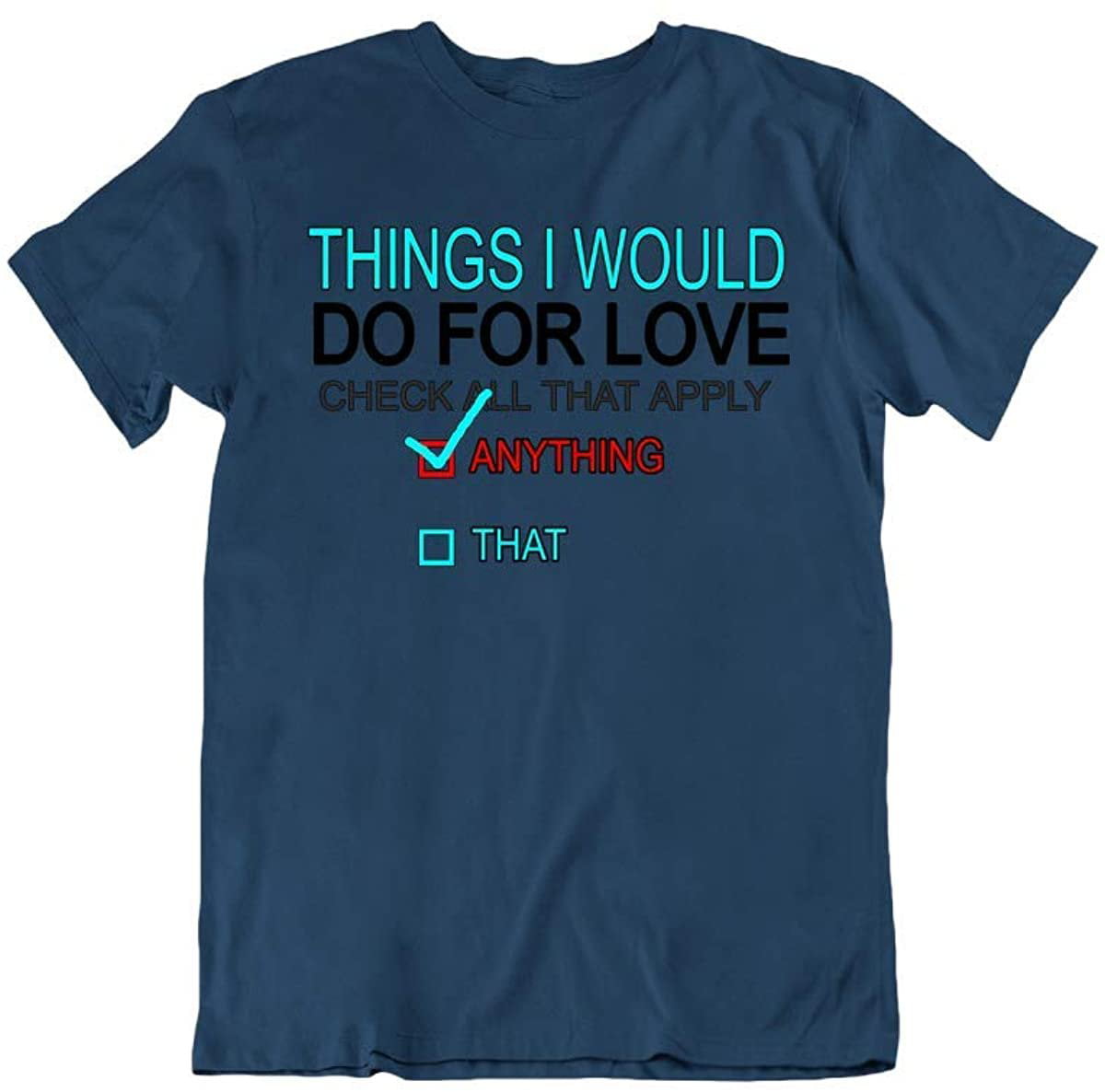 Things I Would Do for Love Funny Novelty Humor 80s Songs Cotton T-Shirt Navy  
