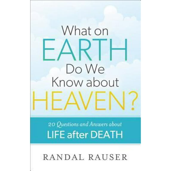 Pre-Owned What on Earth Do We Know about Heaven?: 20 Questions And Answers About Life After Death (Paperback) 0801015642 9780801015649