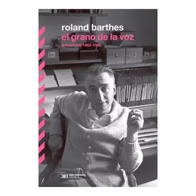 Libro El Grano De La Voz Entrevistas 19621980 Tapa Blanda, Autor Roland Barthes, Editorial Siglo Xxi Argentina