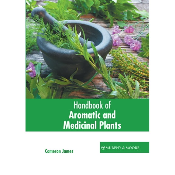 Handbook of Aromatic and Medicinal Plants, (Hardcover)