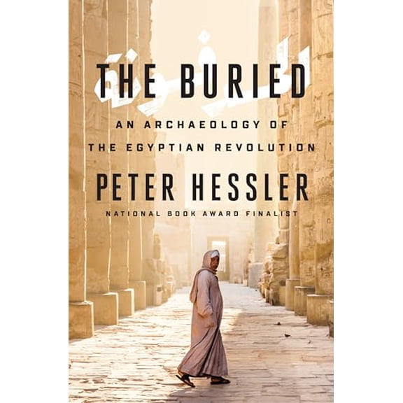 Pre-Owned The Buried: An Archaeology of the Egyptian Revolution, 9780525559566, 0525559566, Hardcover, First Edition edition