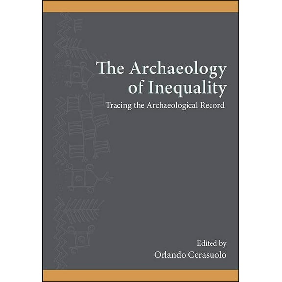 Suny Series, the Institute for European  The Archaeology of Inequality: Tracing the Archaeological Record, (Paperback)