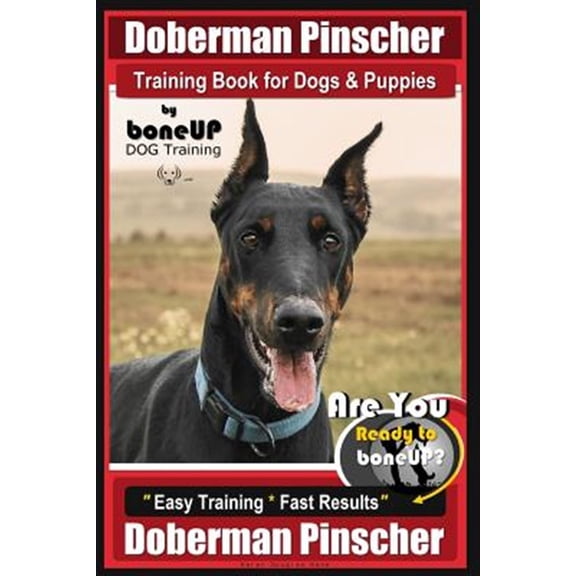 Pre-Owned Doberman Pinscher: Doberman Pinscher Training Book for Dogs and Puppies by Bone Up Dog Training: Are You Ready to Bone Up? Easy Training * Fast Results Doberman Pinscher (Paperback)