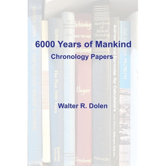 6000 Years of Mankind: Chronology Papers, (Hardcover)