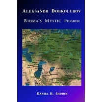 Aleksandr Dobrolubov, Russia's Mystic Pilgrim, (Paperback)
