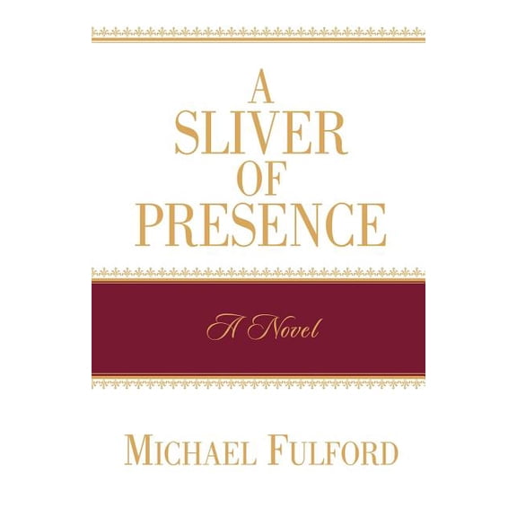 A Sliver of Presence, (Paperback)