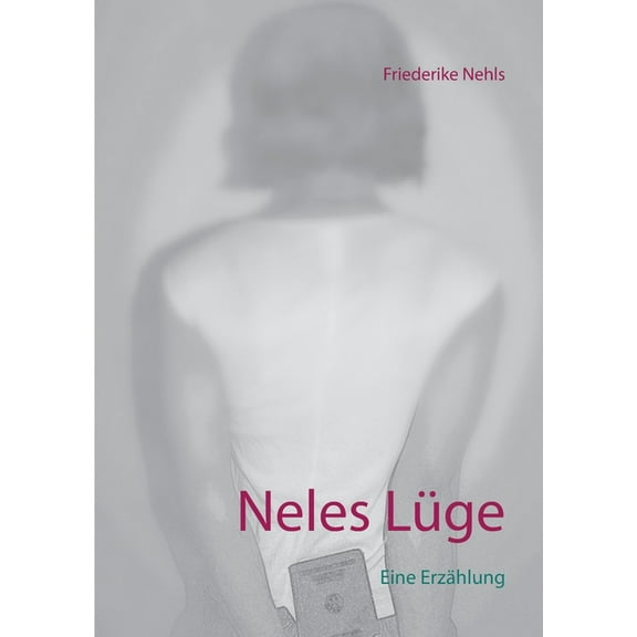 Neles LÃ¼ge: Eine ErzÃ¤hlung, (Paperback)