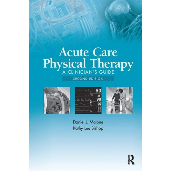 Acute Care Physical Therapy: A Clinician's Guide, (Paperback)