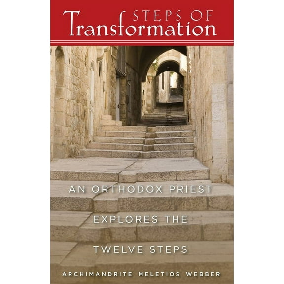 Steps of Transformation: An Orthodox Priest Explores the Twelve Steps, (Paperback)