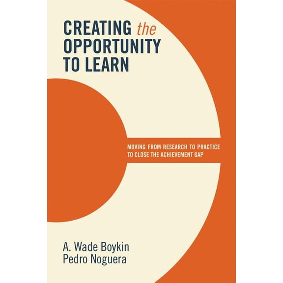 Creating the Opportunity to Learn: Moving from Research to Practice to Close the Achievement Gap, (Paperback)
