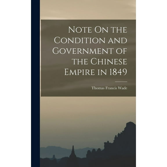 Note On the Condition and Government of the Chinese Empire in 1849 (Hardcover)
