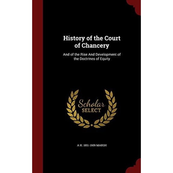 History of the Court of Chancery: And of the Rise And Development of the Doctrines of Equity (Hardcover)
