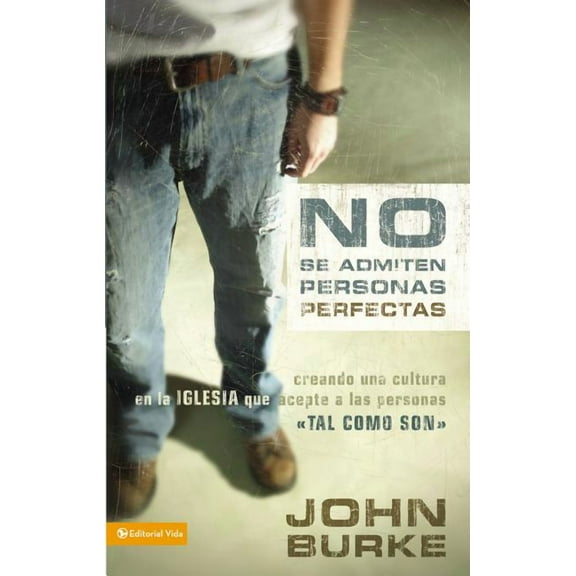 A No Se Admiten Personas Perfectas: Creating a Come-As-You-Are Culture in the Church, (Paperback)