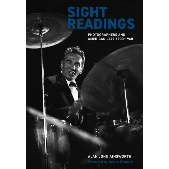 Sight Readings : Photographers and American Jazz, 1900–60 (Hardcover)