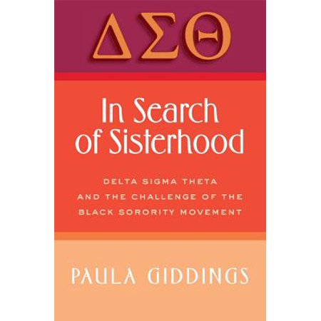 Beta Sigma Sorority - In Search of Sisterhood in Search of Sisterhood : Delta SIGMA Theta and the Challenge of the Black Sorority Modelta SIGMA Theta and the Challenge of the Black Sorority Movement Vement