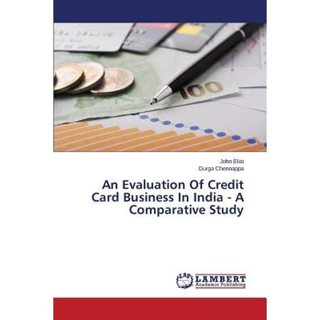 An Evaluation of Credit Card Business in India - A Comparative