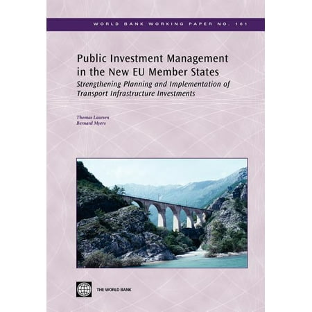 World Bank Working Papers: Public Investment Management in the New Eu Member States: Strengthening Planning and Implementation of Transport Infrastructure Investments (Paperback)